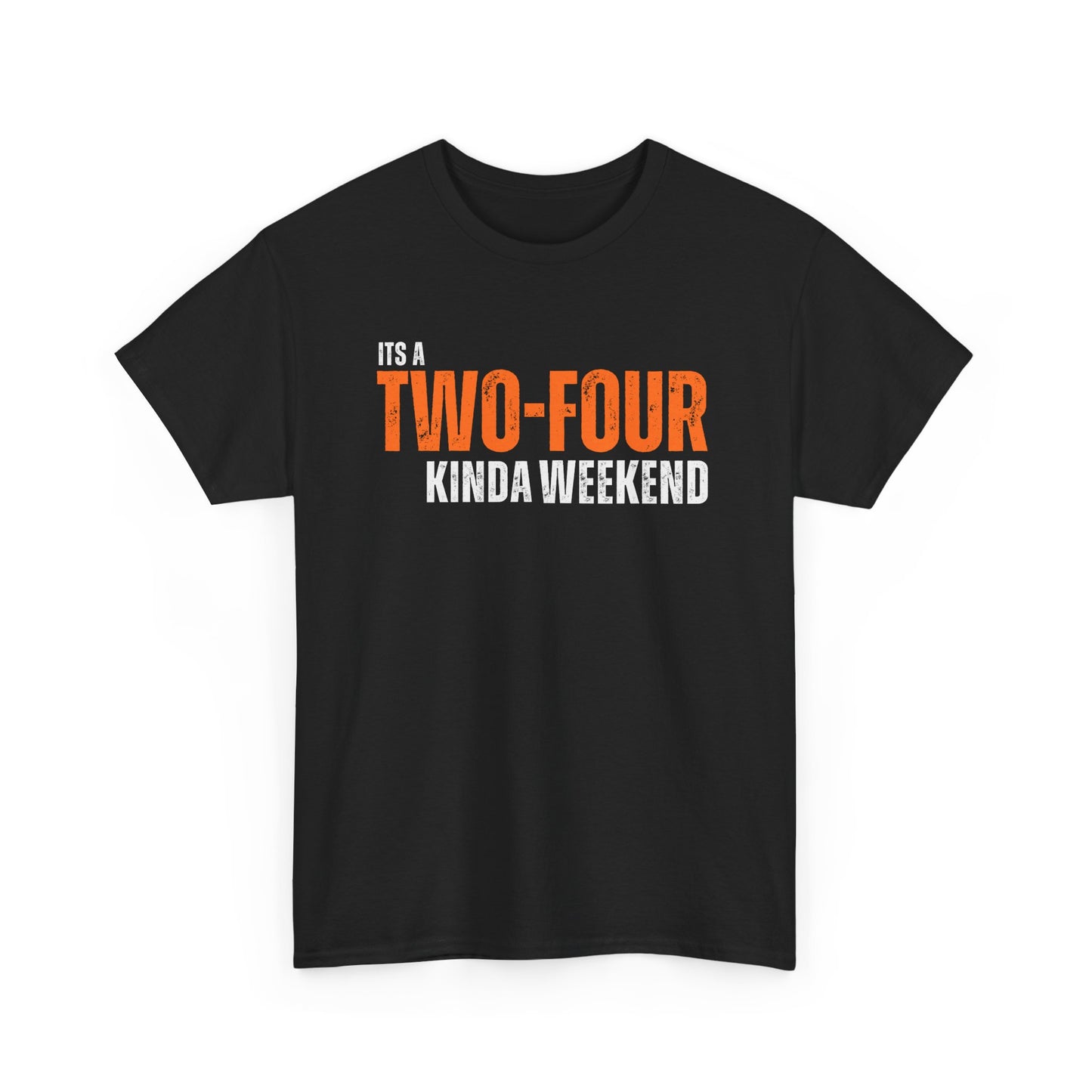 'It's a Two-Four Kinda Weekend' - Unisex Tee