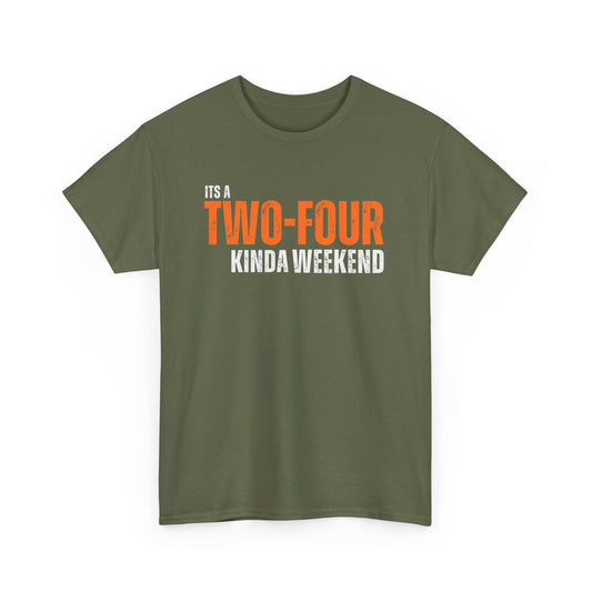 'It's a Two-Four Kinda Weekend' - Unisex Tee