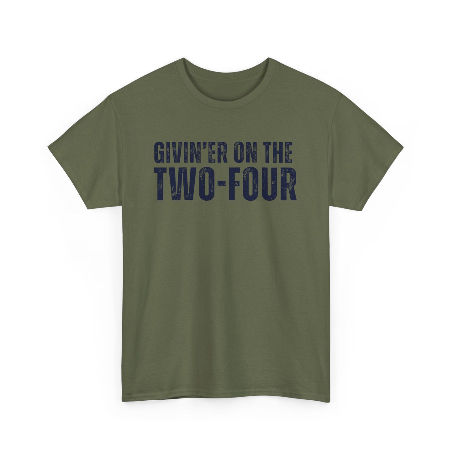Givin' Er On The Two-Four - Unisex Tee