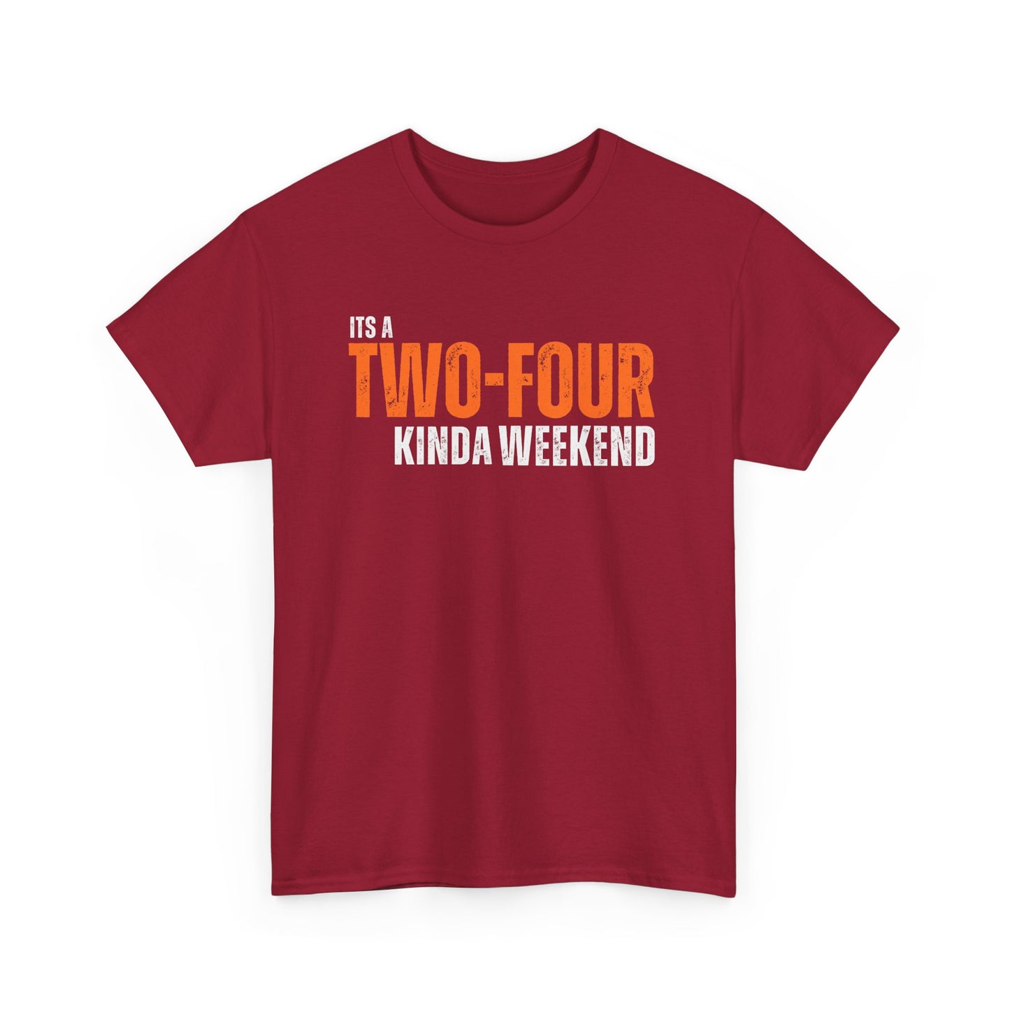 'It's a Two-Four Kinda Weekend' - Unisex Tee