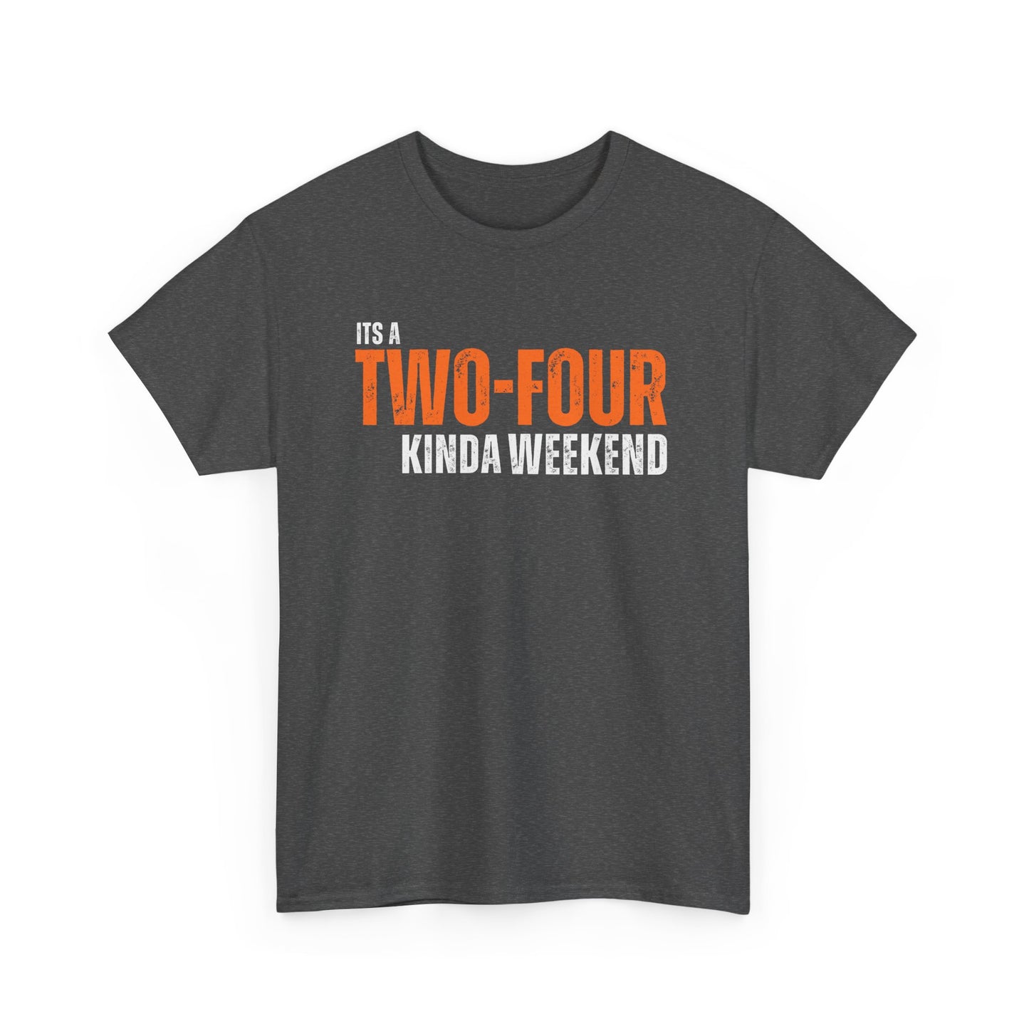 'It's a Two-Four Kinda Weekend' - Unisex Tee