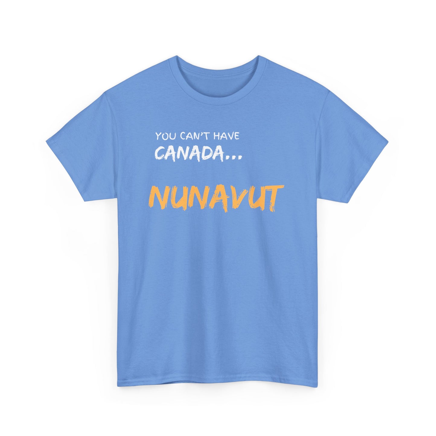 You Can't Have Canada... Nunavut! - Unisex Tee