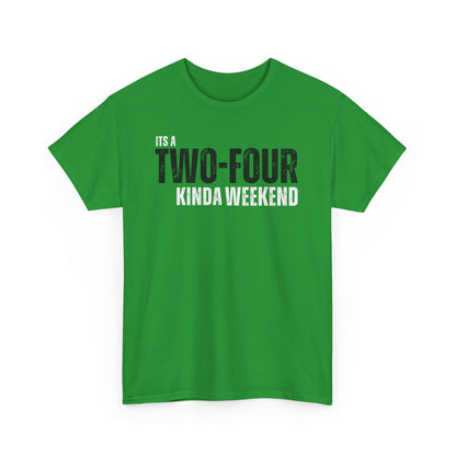 Two-Four Weekend! - Unisex Tee