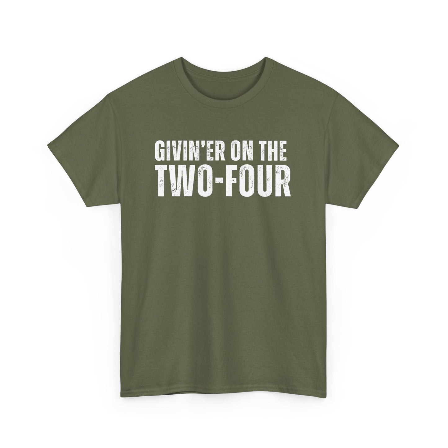 Givin'er On The Two-Four - Unisex Tee