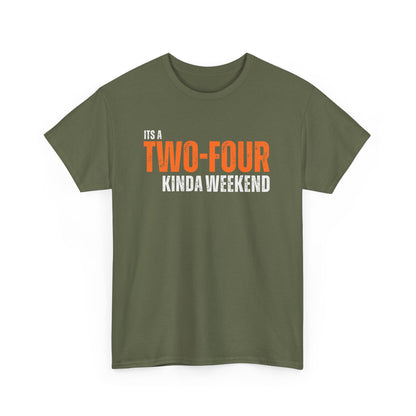 'It's a Two-Four Kinda Weekend' - Unisex Tee