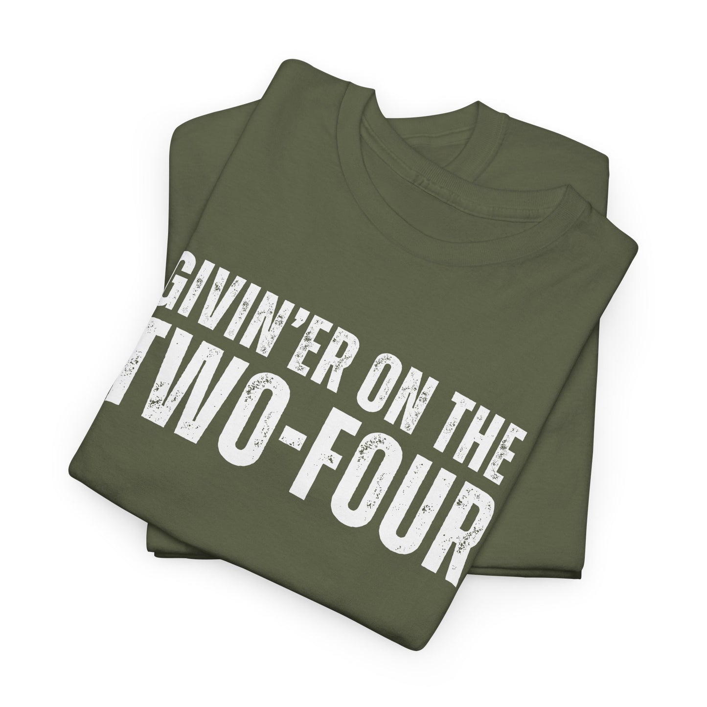 Givin'er On The Two-Four - Unisex Tee