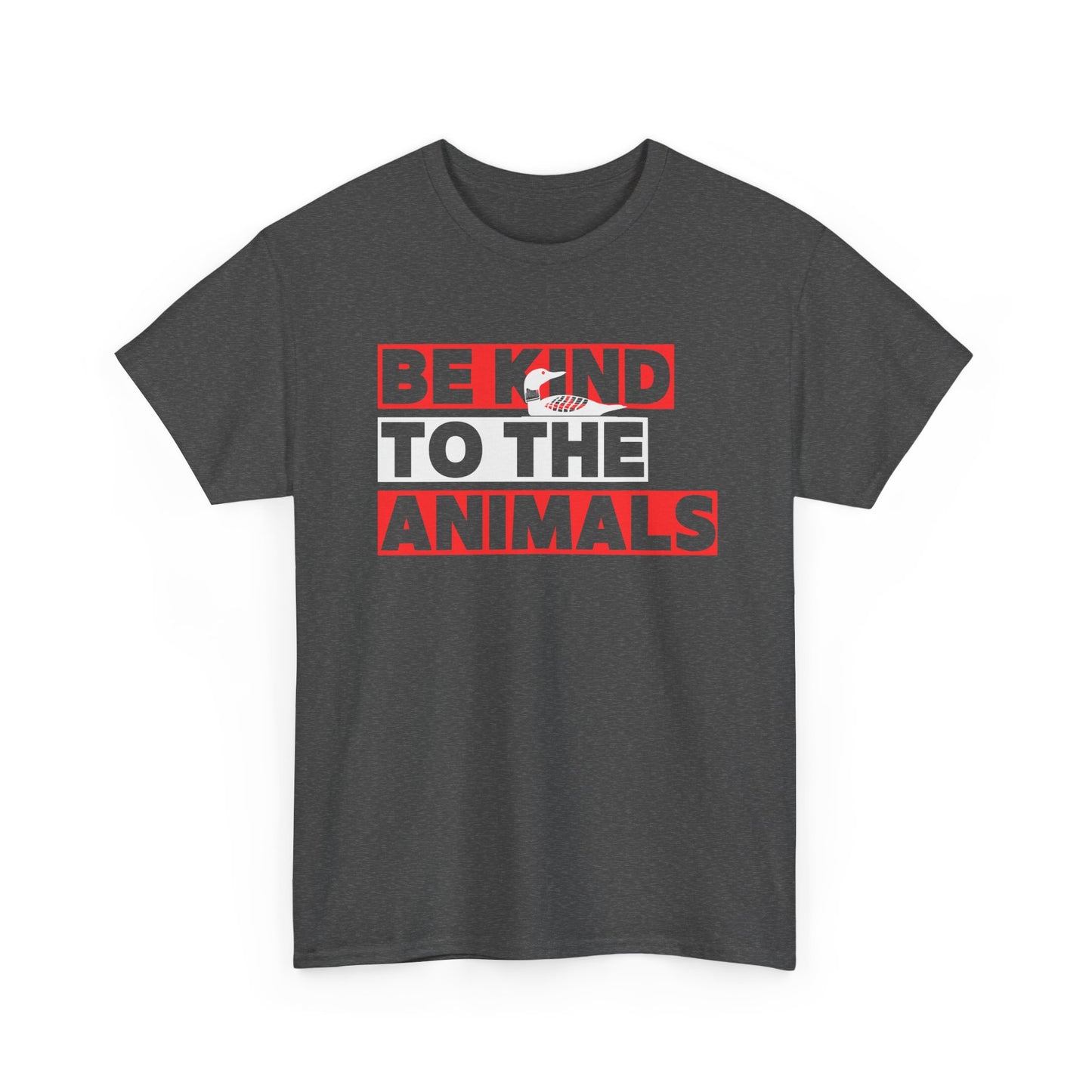 Loon - Be Kind to the Animals - Unisex Tee