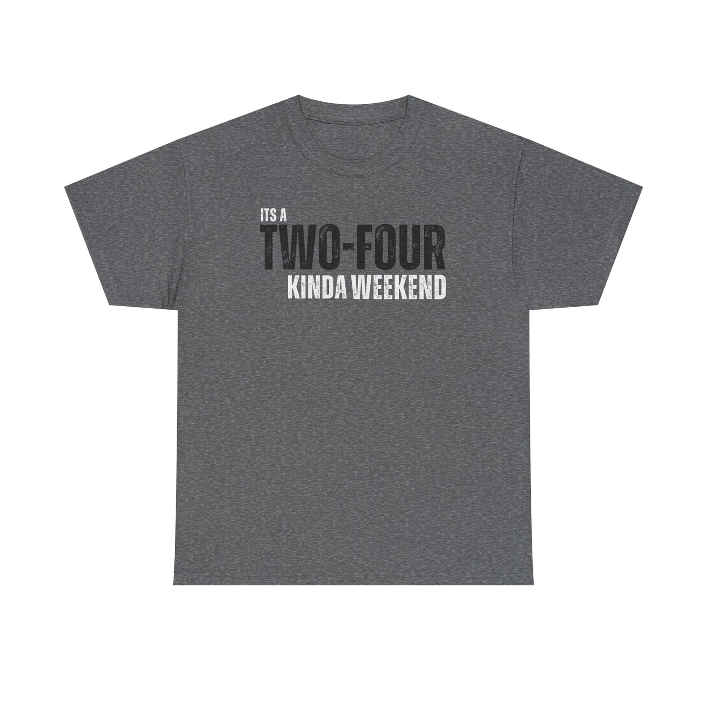 Two-Four Weekend! - Unisex Tee