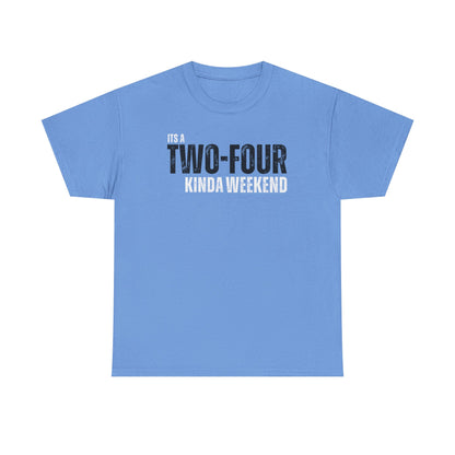 Two-Four Weekend! - Unisex Tee
