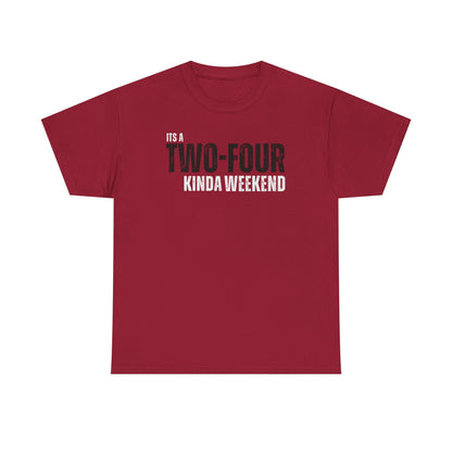 Two-Four Weekend! - Unisex Tee