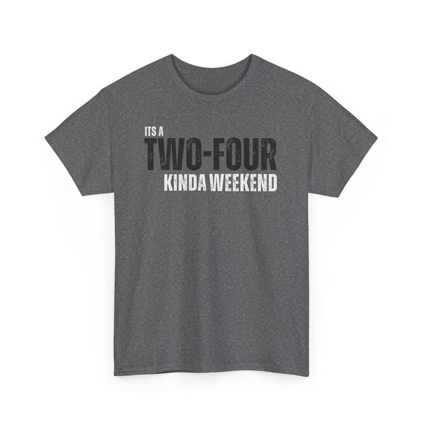 Two-Four Weekend! - Unisex Tee